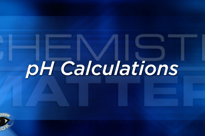 Unit 7 Closer Look: pH Calculations