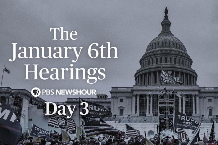 The January 6th Hearings - Day 3