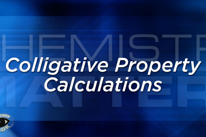 Unit 7 Closer Look: Colligative Property Calulations
