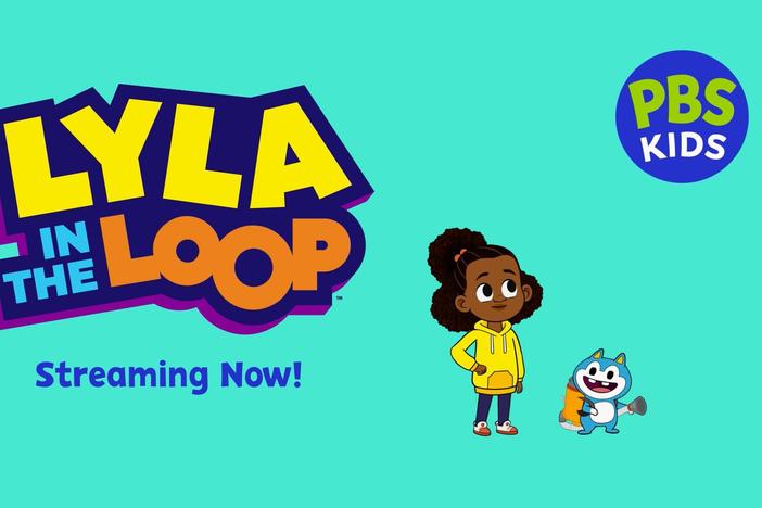 Streaming NOW! Check out LYLA IN THE LOOP on PBS KIDS!