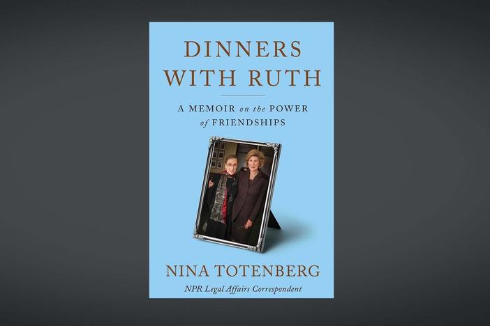 Author Nina Totenberg on her decades-long friendship with Justice Ruth Bader Ginsburg