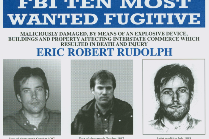 Eric Rudolph was on the FBI's 10 Most Wanted Fugitives list during the five-year manhunt to find him.
