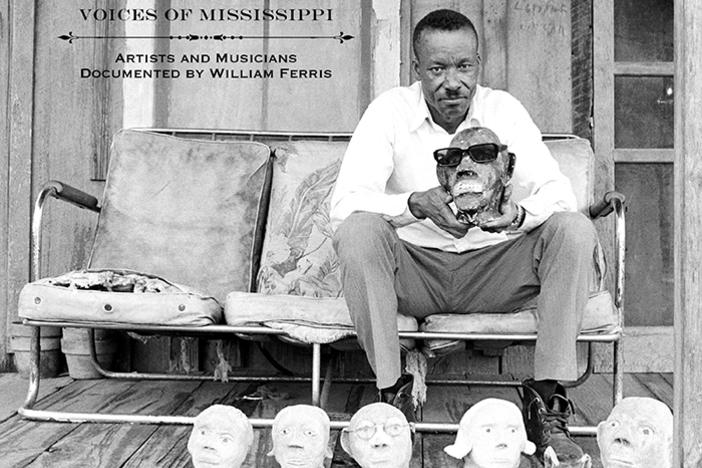 "Voices of Mississippi" chronicles the artists and musicians of Mississipppi, as recorded by Bill Ferris.