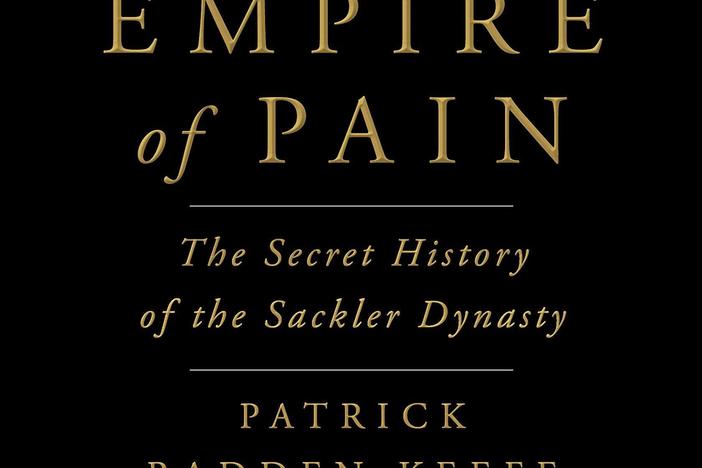 <em>Empire of Pain: The Secret History of the Sackler Dynasty</em> by Patrick Radden Keefe