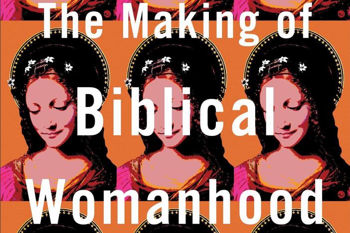 <em>The Making of Biblical Womanhood</em>, by Beth Allison Barr