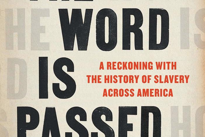 <em>How the Word Is Passed: A Reckoning with the History of Slavery Across America</em>, by Clint Smith