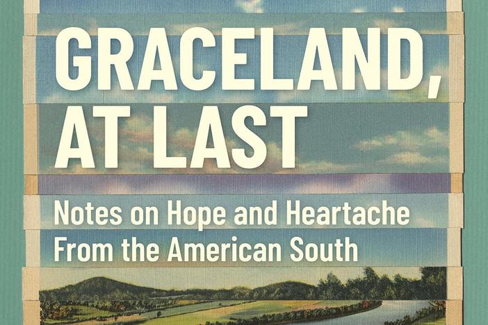 <em>Graceland, At Last: Notes on Hope and Heartache From the American South,</em> by Margaret Renkl