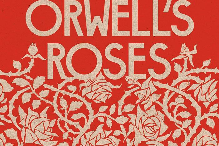 <em>Orwell's Roses</em>, by Rebecca Solnit