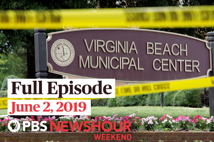 June 2, 2019 - PBS NewsHour Weekend full episode: asset-mezzanine-16x9