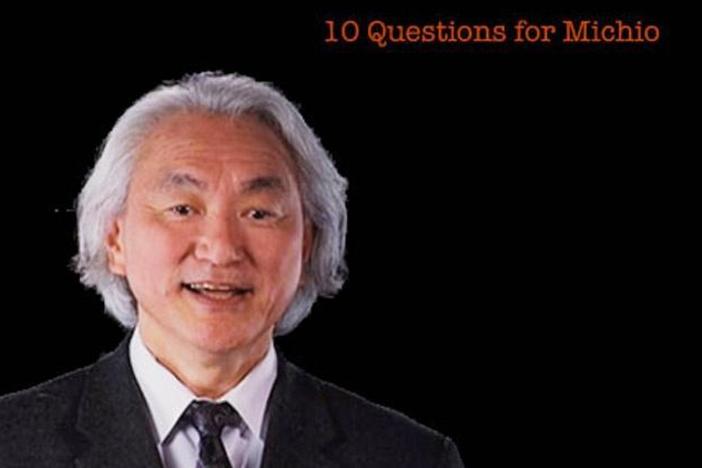 Michio Kaku: 10 Questions for Michio: asset-mezzanine-16x9