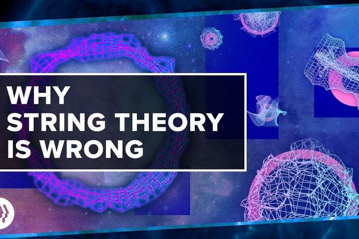 Why String Theory is Wrong: asset-mezzanine-16x9