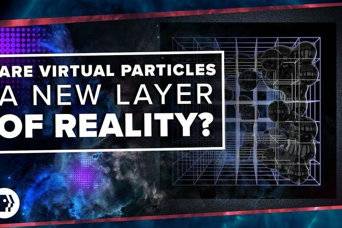Are Virtual Particles A New Layer of Reality?: asset-mezzanine-16x9