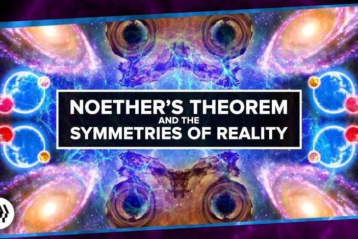 Noether's Theorem and The Symmetries of Reality: asset-mezzanine-16x9