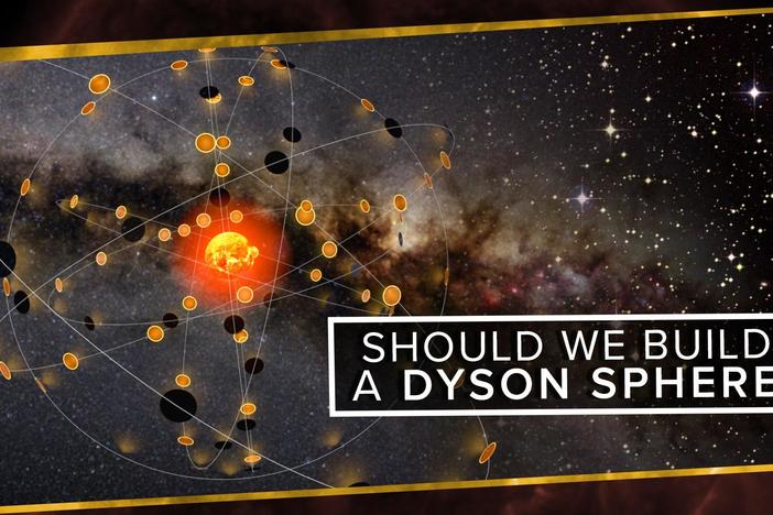 Should We Build a Dyson Sphere?: asset-mezzanine-16x9