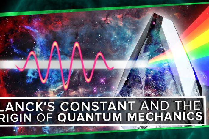 Planck's Constant and The Origin of Quantum Mechanics: asset-mezzanine-16x9