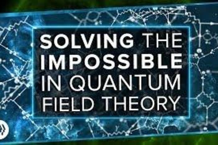 Solving the Impossible in Quantum Field Theory: asset-mezzanine-16x9
