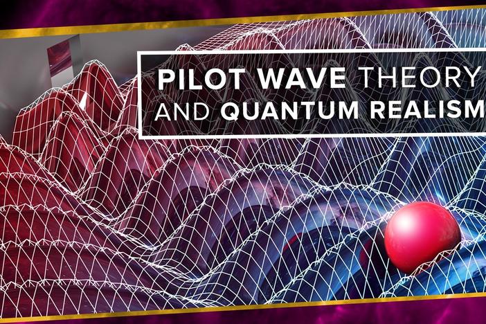 Pilot Wave Theory and Quantum Realism: asset-mezzanine-16x9