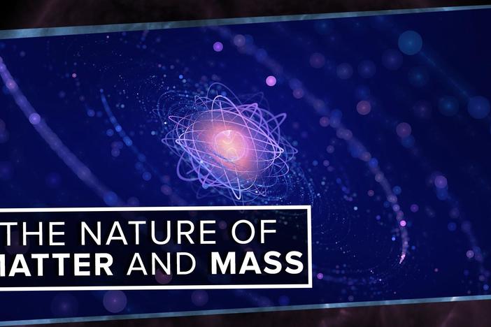 The True Nature of Matter and Mass: asset-mezzanine-16x9