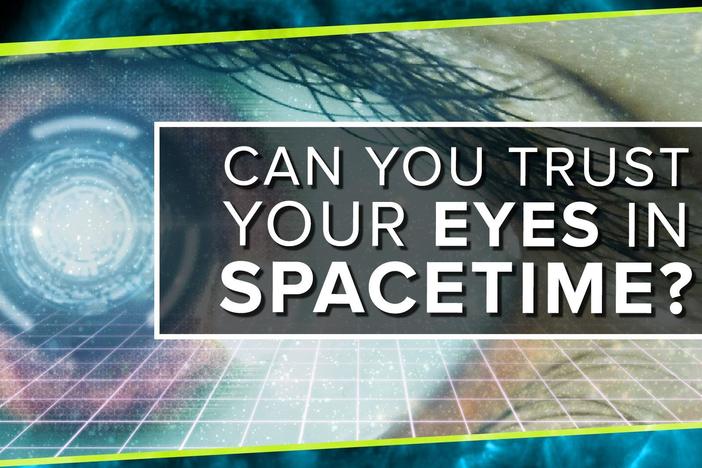Can You Trust Your Eyes in Spacetime?: asset-mezzanine-16x9