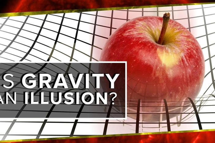 Is Gravity An Illusion?: asset-mezzanine-16x9