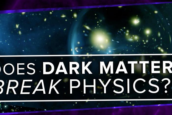 Does Dark Matter Break Physics?: asset-mezzanine-16x9