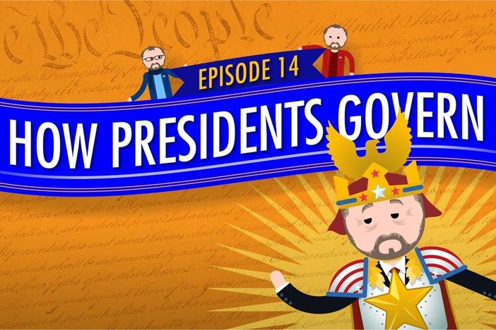 How Presidents Govern: Crash Course Government #14: asset-mezzanine-16x9