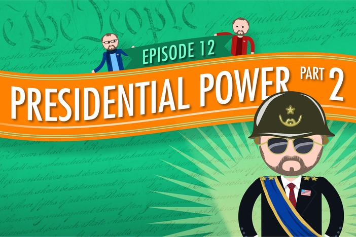 Presidential Powers 2: Crash Course Government #12: asset-mezzanine-16x9