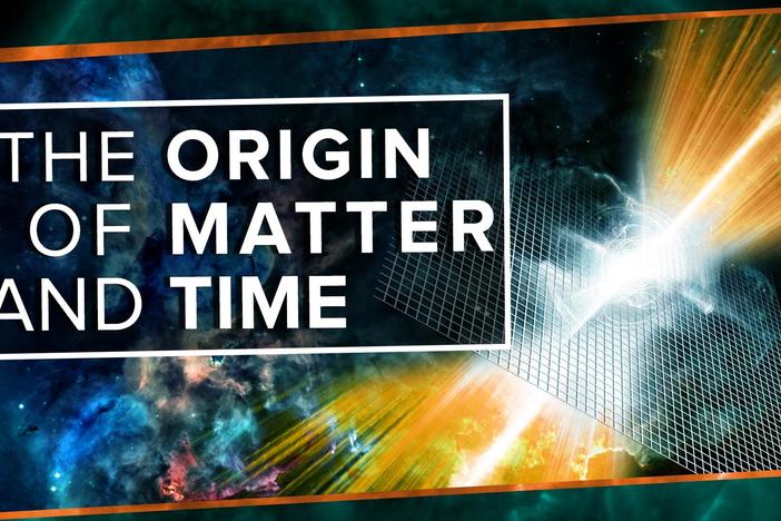 The Origin of Matter and Time: asset-mezzanine-16x9