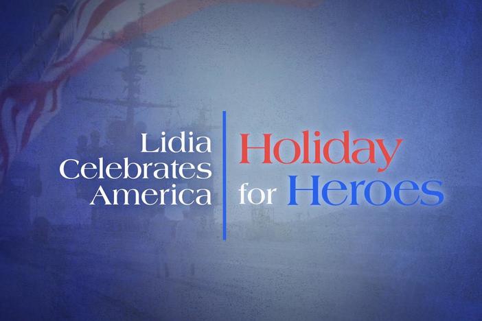 Lidia Celebrates America: Holiday for Heroes: asset-mezzanine-16x9
