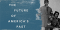 The Future of America's Past title slide