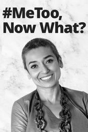 #MeToo, Now What?: show-poster2x3